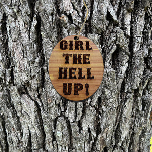 Girl the hell up - Cedar Ornament