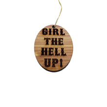 Load image into Gallery viewer, Girl the hell up - Cedar Ornament