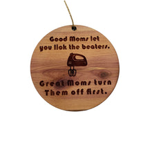 Load image into Gallery viewer, Good moms let you lick the beaters - Cedar Ornament