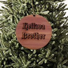 Load image into Gallery viewer, Hellava Brother - Cedar Ornament