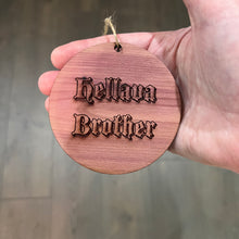 Load image into Gallery viewer, Hellava Brother - Cedar Ornament