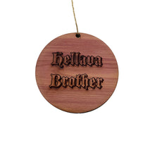 Load image into Gallery viewer, Hellava Brother - Cedar Ornament