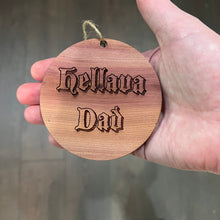 Load image into Gallery viewer, Hellava Dad - Cedar Ornament