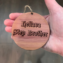 Load image into Gallery viewer, Hellava Step Brother - Cedar Ornament