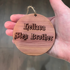 Hellava Step Brother - Cedar Ornament