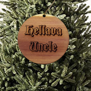 Hellava Uncle - Cedar Ornament