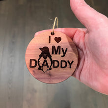 Load image into Gallery viewer, I Love my Daddy Gnome - Cedar Ornament