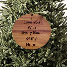 Load image into Gallery viewer, I Love you with every beat of my Heart - Cedar Ornament