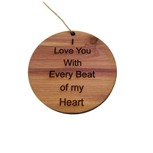 Load image into Gallery viewer, I Love you with every beat of my Heart - Cedar Ornament