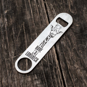 I'll Have a Longneck Bottle Opener