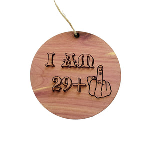 I am 29+1 30 years old - Cedar Ornament