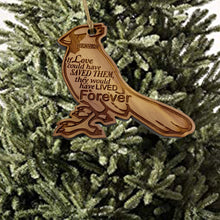 Load image into Gallery viewer, If Love Could have saved Them  - Raw Cedar Ornament