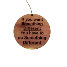 Load image into Gallery viewer, If you want something different - Cedar Ornament