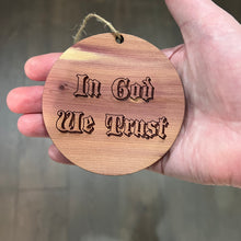 Load image into Gallery viewer, In God We Trust - Cedar Ornament