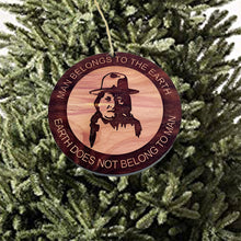 Load image into Gallery viewer, Indian - Man Belongs to Earth - Cedar Ornament