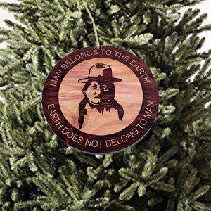 Indian - Man Belongs to Earth - Cedar Ornament