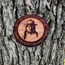 Load image into Gallery viewer, Indian - Man Belongs to Earth - Cedar Ornament