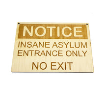 Load image into Gallery viewer, Insane Asylum Entrance only NO EXIT Sign 10X7 Inches