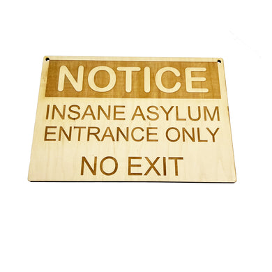 Insane Asylum Entrance only NO EXIT Sign 10X7 Inches