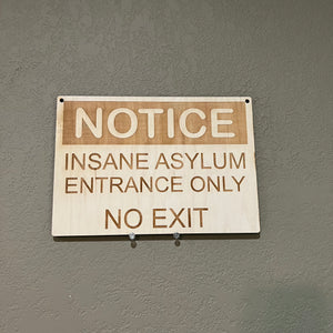 Insane Asylum Entrance only NO EXIT Sign 10X7 Inches