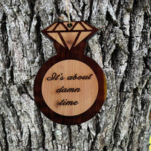 Load image into Gallery viewer, Its about damn time DIAMOND RING - Cedar ornament