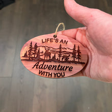 Load image into Gallery viewer, Lifes an Adventure with you - Cedar Ornament