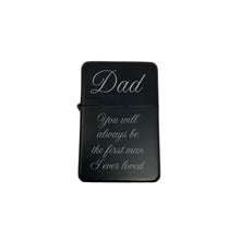 Load image into Gallery viewer, Lighter BLACK - Dad you will always be the first man i ever loved