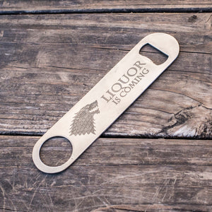 Liquor is Coming - Bottle Opener