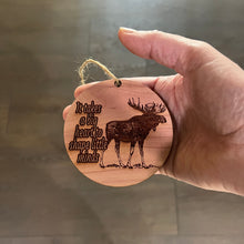 Load image into Gallery viewer, Moose It takes a big heart to shape little minds - Cedar Ornament