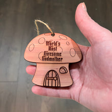 Load image into Gallery viewer, Mushroom House Worlds Most Awesome Godmother - Cedar Ornament