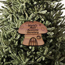 Load image into Gallery viewer, Mushroom House Worlds Most Awesome Secretary - Cedar Ornament