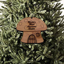 Load image into Gallery viewer, Mushroom House Worlds Most Awesome sister - Cedar Ornament