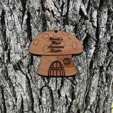 Load image into Gallery viewer, Mushroom House Worlds Most Awesome sister - Cedar Ornament