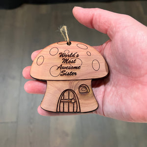 Mushroom House Worlds Most Awesome sister - Cedar Ornament