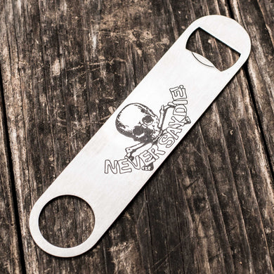 Never Say Die - Bottle Opener
