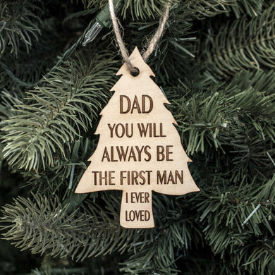 Ornament - Dad You Will Always be the First Man I Ever Loved - Raw Wood 3x4in