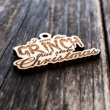 Load image into Gallery viewer, Ornament - I Am the Grinch That Stole Christmas - Raw Wood 2x3in