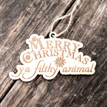 Load image into Gallery viewer, Ornament - Merry Christmas Ya Filthy Animal - Raw Wood 3x5in