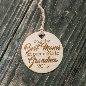 Ornament - Custom PERSONALIZED - Only the Best Moms get Promoted to Grandma - Raw Wood 3x3in