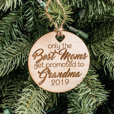 Ornament - Custom PERSONALIZED - Only the Best Moms get Promoted to Grandma - Raw Wood 3x3in
