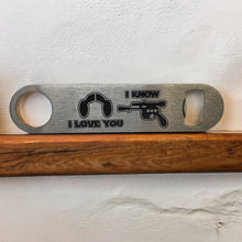 Load image into Gallery viewer, Bottle Opener - I Love You I Know