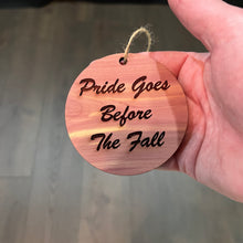 Load image into Gallery viewer, Pride Goes Before the Fall - Cedar Ornament