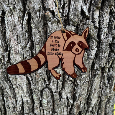 RACCOON it takes a big heart to shape little minds - Cedar Ornament