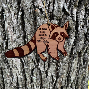 RACCOON it takes a big heart to shape little minds - Cedar Ornament