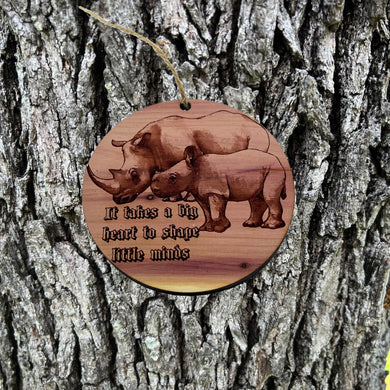 RHINO it takes a big heart to shape little minds - Cedar Ornament