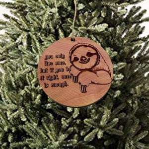 Sloth You only live once - Cedar Ornament