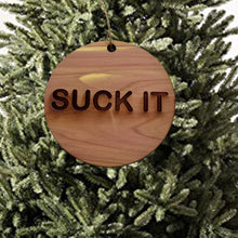 Load image into Gallery viewer, Suck it - Cedar Ornament