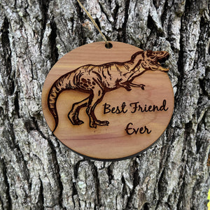 TRex Dinosaur Best Friend Ever - Cedar Ornament