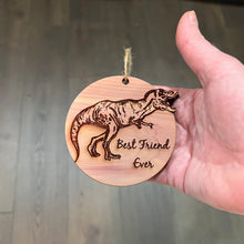 Load image into Gallery viewer, TRex Dinosaur Best Friend Ever - Cedar Ornament