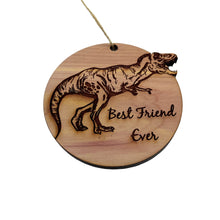 Load image into Gallery viewer, TRex Dinosaur Best Friend Ever - Cedar Ornament